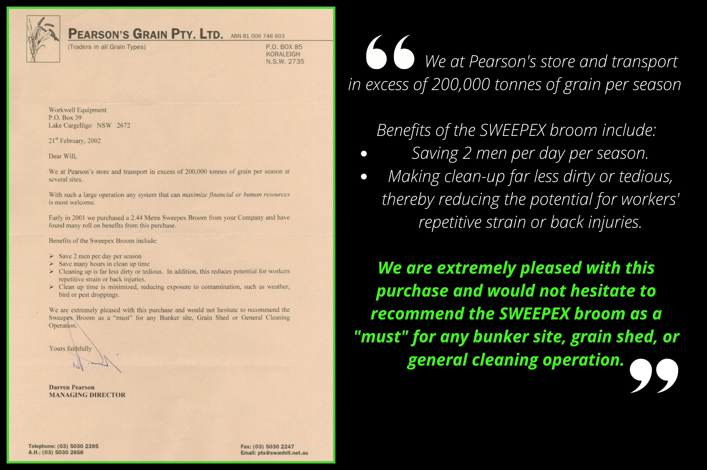 We are extremely pleased with this purchase and would not hesitate to recommend the SWEEPEX broom as a "must" for any bunker site, grain shed, or general cleaning operation.